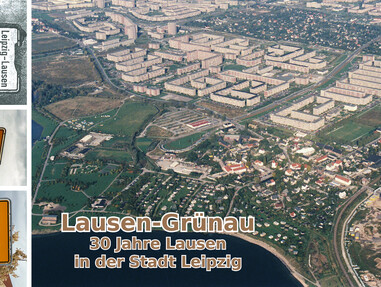 "Lausen-Grünau — 30 Jahre Lausen in der Stadt Leipzig"
